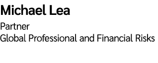 Michael Lea   Partner Global Professional and Financial Risks
