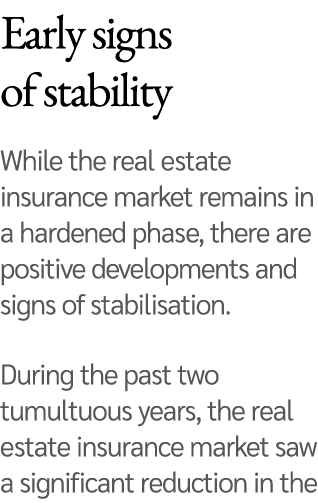 Early signs of stability While the real estate insurance market remains in a hardened phase, there are positive devel   