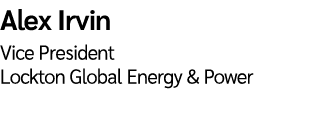Alex Irvin Vice President Lockton Global Energy & Power 