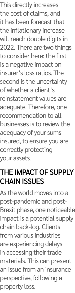 This directly increases the cost of claims, and it has been forecast that the inflationary increase will reach double   