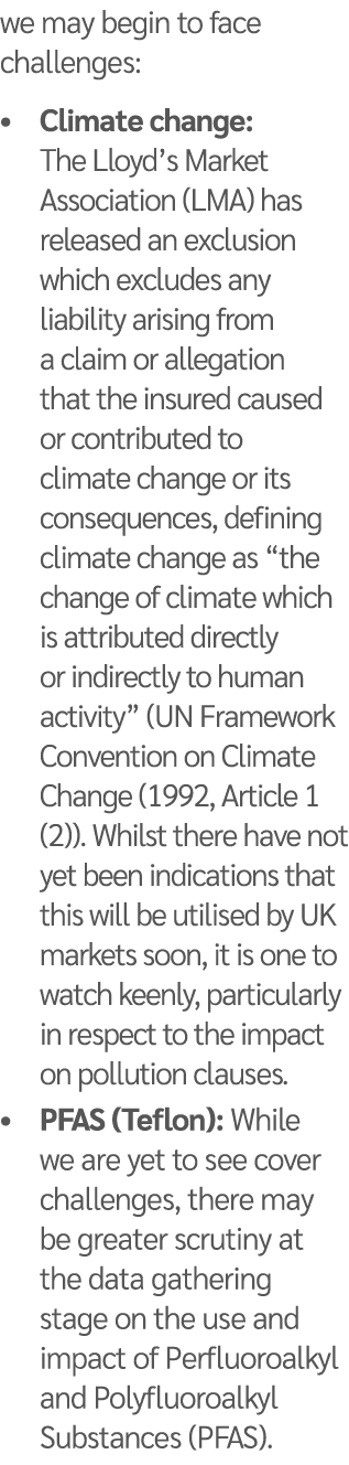 we may begin to face challenges:   Climate change: The Lloyd s Market Association (LMA) has released an exclusion whi   