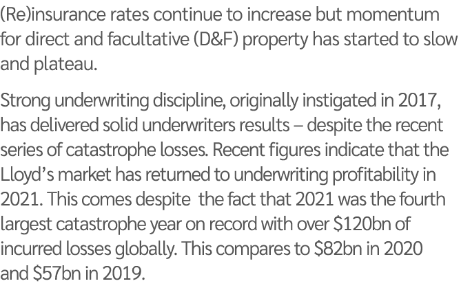 (Re)insurance rates continue to increase but momentum for direct and facultative (D&F) property has started to slow a   