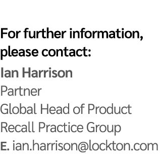 For further information, please contact: Ian Harrison Partner Global Head of Product Recall Practice Group E  ian har   