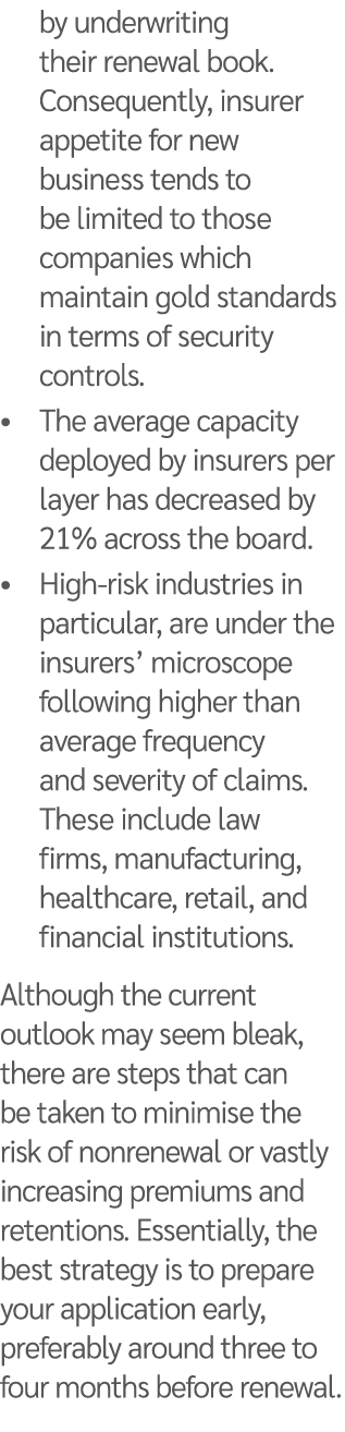 by underwriting their renewal book  Consequently, insurer appetite for new business tends to be limited to those comp   