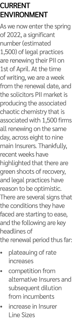 Current environment As we now enter the spring of 2022, a significant number (estimated 1,500) of legal practices are   