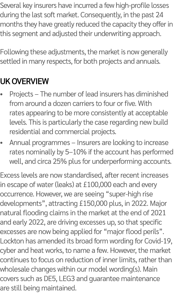 Several key insurers have incurred a few high-profile losses during the last soft market  Consequently, in the past 2   