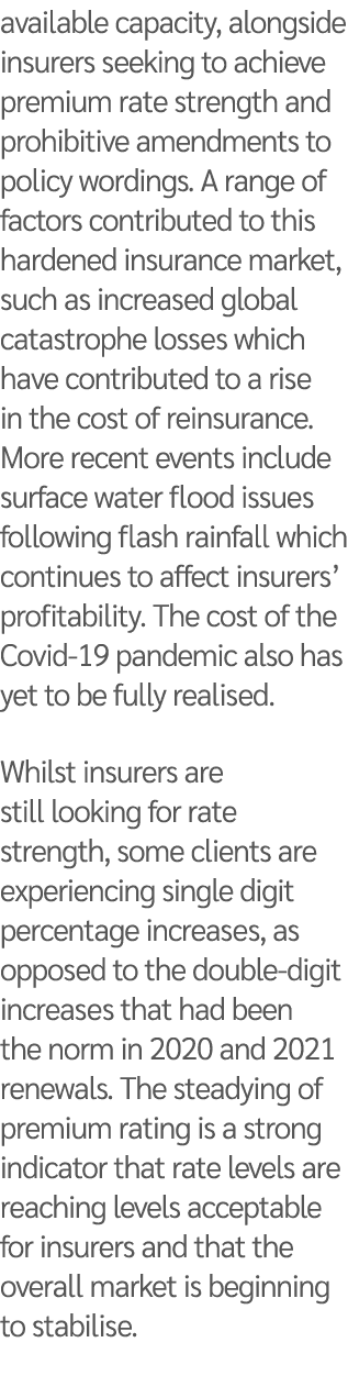 available capacity, alongside insurers seeking to achieve premium rate strength and prohibitive amendments to policy    