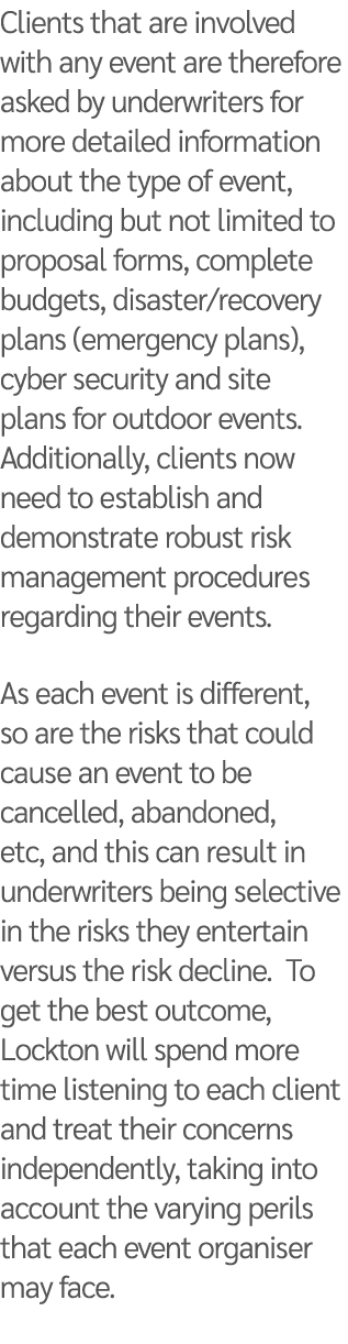 Clients that are involved with any event are therefore asked by underwriters for more detailed information about the    