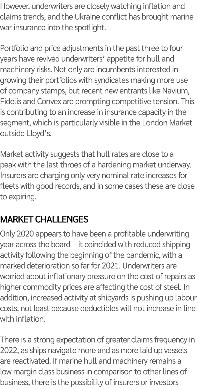 However, underwriters are closely watching inflation and claims trends, and the Ukraine conflict has brought marine w   