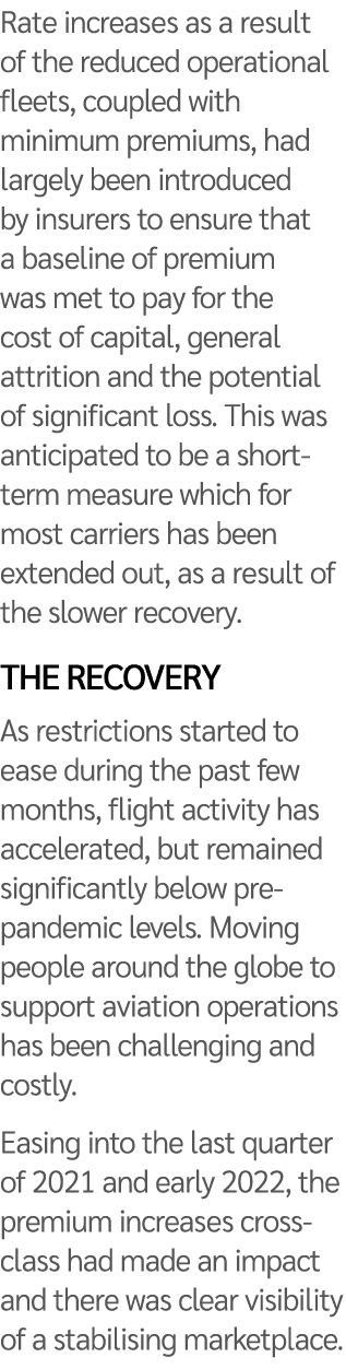 Rate increases as a result of the reduced operational fleets, coupled with minimum premiums, had largely been introdu   
