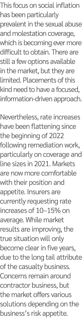 This focus on social inflation has been particularly prevalent in the sexual abuse and molestation coverage, which is   