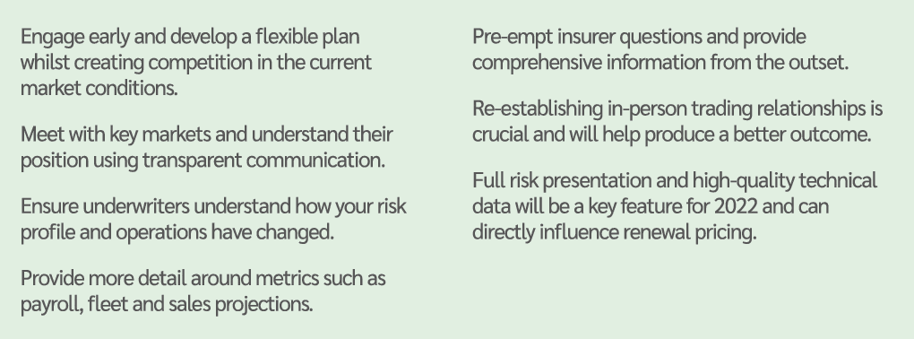 Engage early and develop a flexible plan whilst creating competition in the current market conditions  Meet with key    